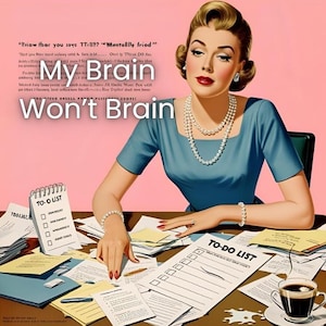 Könnte beinhalten: Retro-Illustration einer Frau an einem Schreibtisch, umgeben von Papieren und To-Do-Listen. Der Text "My Brain Won't Brain" ist überlagert. Sie trägt ein blaues Kleid und Perlen, mit einer Kaffeetasse in der Nähe.