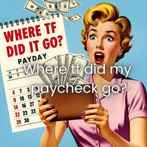 Könnte beinhalten: Eine Illustration im Retro-Stil zeigt eine überraschte Frau, die eine Geldbörse voller Geld hält. Darüber steht auf einem Kalender "WHERE TF DID IT GO? PAYDAY". Der Text "Where tf did my paycheck go?" ist ebenfalls im Bild enthalten.