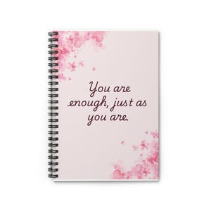Inspirational Spiral Notebook - You Are Enough, Motivational Journal, Gift for Her, Self-Care Notebook, School Supplies, Floral Design