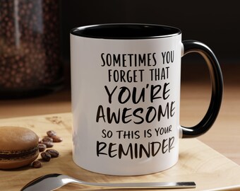 You Are Reminder Coffee Mug | Motivational Gift