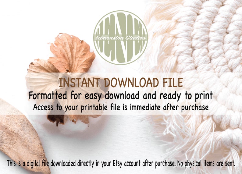 May include: Instant download file for a printable design. The text reads "INSTANT DOWNLOAD FILE Formatted for easy download and ready to print Access to your printable file is immediate after purchase This is a digital file downloaded directly in your Etsy account after purchase. No physical items are sent."