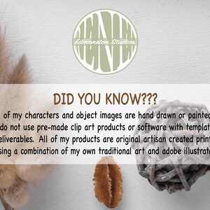 May include: A white background with a brown text box that reads "DID YOU KNOW???"  The text box contains information about the artist's process. The text reads: "All of my characters and object images are hand drawn or painted. I do not use pre-made clip art products or software with templates and deliverables. All of my products are original artisan created printables using a combination of my own traditional art and adobe illustrator."