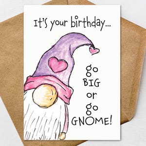Cartão de Feliz Aniversário "Go Big or Go Gnome" para impressão 5x7 e envelope