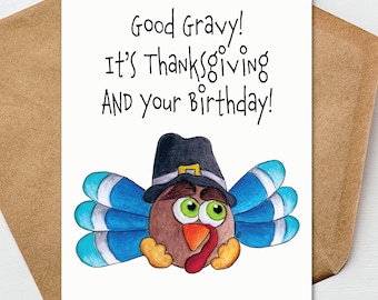 Thanksgiving Birthday Card Good Gravy It's Your Birthday AND Thanksgiving Funny Turkey