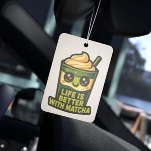 Matcha Life Car Air Freshener | Cute Aroma Tag, Gift for Tea Lovers, Car Decor, Home Fragrance, Birthday Present MATCHA GREEN TEA