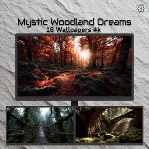 May include: A computer monitor displays a vibrant forest scene with a path leading towards a bright sunset. Below, two smaller images show a rope bridge and moss-covered archways. The text reads "Mystic Woodland Dreams 16 Wallpapers 4k."