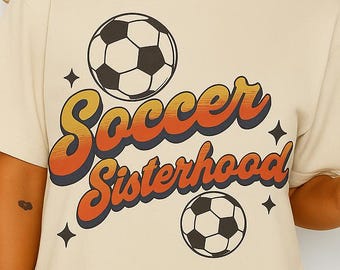 Vintage Soccer Shirt, Retro Soccer Sisterhood Graphic Tee, Bella Canvas Sports Top