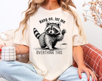Funny Raccoon Shirt, Cotton Mental Health Humor Tee for Overthinkers