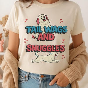 Tail Wags and Snuggles Dog Lover T-Shirt | Cute Puppy Graphic Tee | Pet Owner Gift Shirt | Dog Mom Dad Apparel