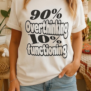 Funny Overthinking T-Shirt | 90 Overthinking 10 Functioning Tee | Mental Health Humor Shirt Retro Graphic Tee | Unisex Gift Top
