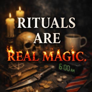 May include: A dark image featuring the text "RITUALS ARE REAL MAGIC". The scene includes candles, a skull, a book, a knife, coins, a phone, and an alarm clock set to 6:00 AM. The overall aesthetic suggests a theme of rituals and magic.
