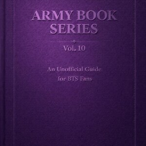 以下が含まれることがあります： 「ARMY BOOK SERIES」と「Vol. 10」のタイトルが白い文字で書かれた紫色の本の表紙。「An Unofficial Guide for BTS Fans」のテキストも表示されています。表紙は、星型の装飾的なアクセントが付いたテクスチャード加工が施されています。