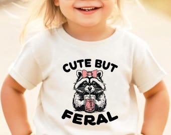 Cute But Feral Shirt for Girls, Meme Funny Raccoon Shirt, Gift for Kids, Raccoon T-Shirt, Toddler Shirt, Baby Clothing, Animal Outfits