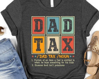 Dad Tax T-Shirt, Father's Day Shirt, Funny Dad Gift for Father's Day, Funny Dada Shirt, Funny Dad Jokes Tee Gift for Dad, Dad Tax Shirt