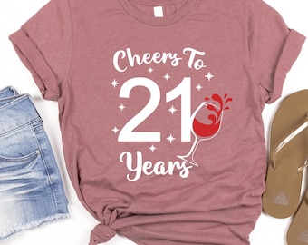 21st Birthday Shirt, Cheers to 21 Years, 21st Anniversary Shirt, 21st Birthday Gift For Women, 21st Birthday Party, 21st Gift For Her