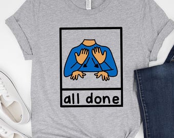 All Done Special Education Shirt, Sped Teacher Gift, Bcba Slp OT Teachers,Autism Acceptance Clothing, AAC SPED Teacher, Neurodiversity Shirt
