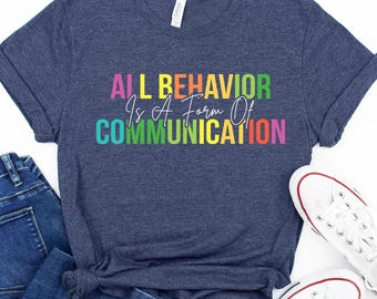 Behavior is Communication T-Shirt, Autism Special Ed Teacher,Neurodiversity Acceptance Awareness Disability Therapist,Social Worker Mom Gift