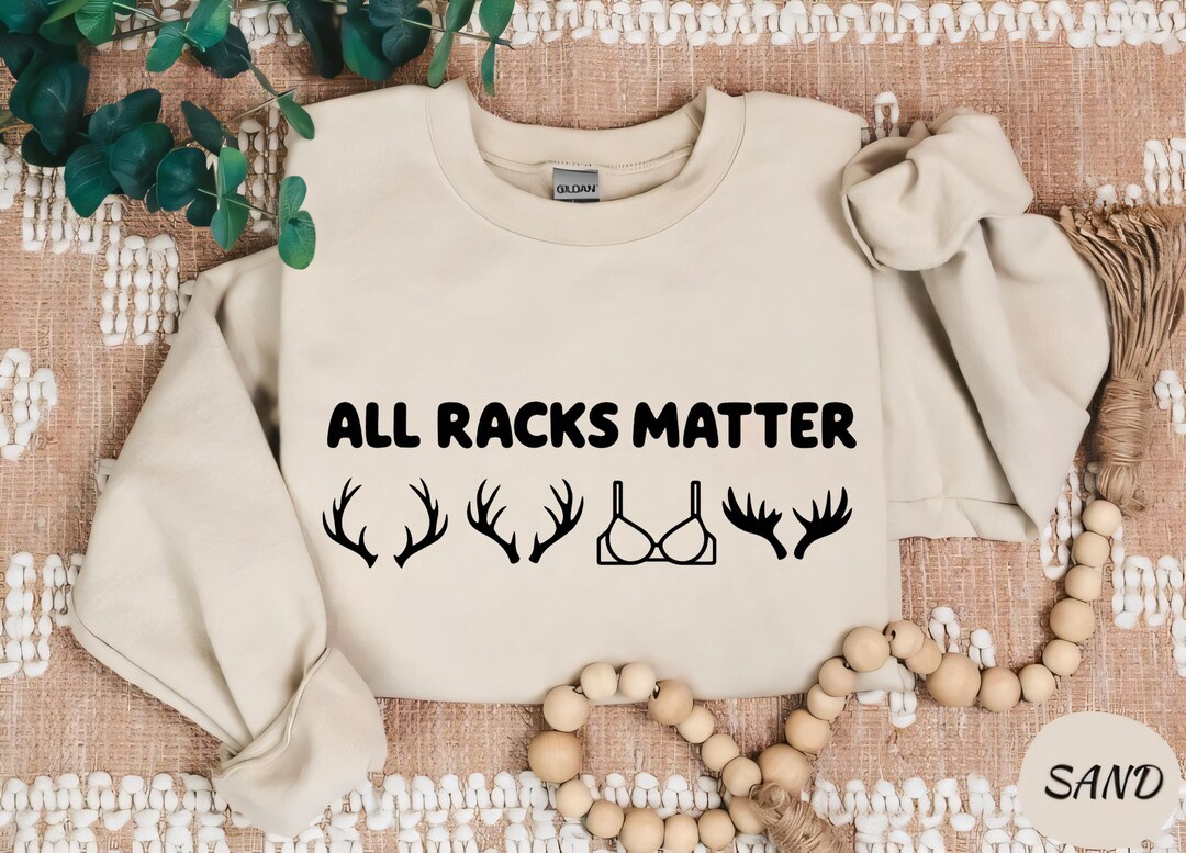 All Racks Matter Sweatshirt,funny Deer Hunting Shirt, Groomsmen Hunt ...