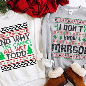 Christmas Vacation Todd And Margo Sweatshirt, Why's The Carpet Wet Todd,I Don't Know Margo,Couple Christmas Shirts,Matching Christmas Shirts
