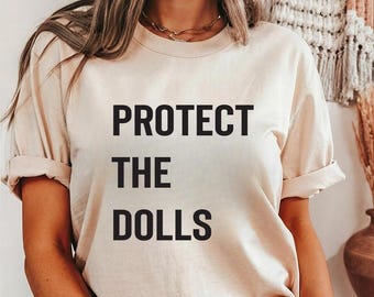 Protect The Dolls T-Shirt: Cotton Blend Unisex Tee