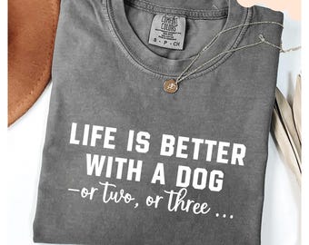 Life Is Better With A Dog Shirt, Dog Mama Sweatshirt, Funny Dog Lover Gift, Dog Mom Dad Gift, Dog Owner, Animal Lover,Dog Adoption,Pet Lover