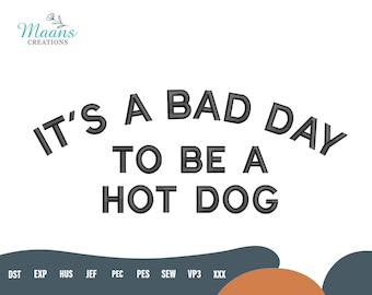 È una brutta giornata per essere un hot dog, disegno da ricamo, file di ricamo a macchina divertente per il 4 luglio, modello per barbecue con papà sarcastico, download immediato
