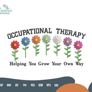 Peut inclure: Image avec le texte "OCCUPATIONAL THERAPY" au-dessus d'une rangée de fleurs brodées colorées. En dessous, le texte dit "Helping You Grow Your Own Way". Le logo Maans Creations est en haut à gauche.