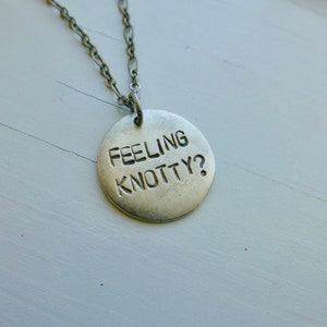 feeling knotty? hand stamped necklace massage therapist yoga instructor gift  him or her fun phrase word chain unique jewelry women men