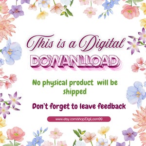 May include: A digital download announcement with floral accents. The text reads "This is a Digital DOWNLOAD" in a stylized font. Additional text states "No physical product will be shipped" and "Don't forget to leave feedback."