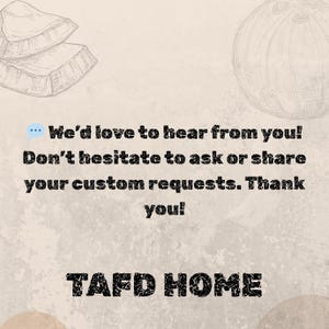 May include: A beige background with sketched illustrations of food and a coconut. Text reads, "We'd love to hear from you! Don't hesitate to ask or share your custom requests. Thank you!" and "TAFD HOME."