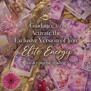 May include: An assortment of tarot cards and crystals are arranged on a gold surface. The cards feature illustrations in shades of purple and pink. Text on the image reads "Guidance to Activate the Exclusive Version of You, Elite Energy, tarot • psychic reading."