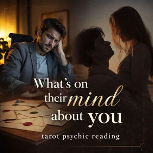 May include: Image promoting tarot psychic readings. The image features a man looking thoughtful, a couple embracing, and text that reads "What's on their mind about you" and "tarot psychic reading."