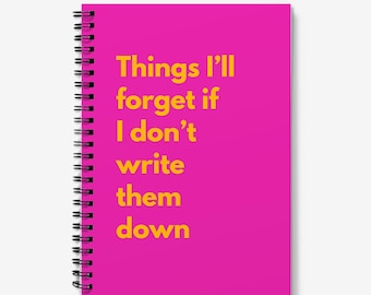 Things I’ll forget if I don’t write them down - Spiralbound Notebook for Organisation, Dreaming & Planning, Perfect Gift for Midlifers