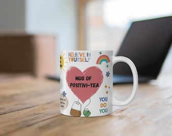 Mug of Positivi-Tea 11oz Ceramic Coffee/Tea Mug, Motivational Midlife Mantras | Gift for Her | Self-Care in a Cup