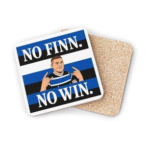 May include: Square coaster with the text "NO FINN. NO WIN." in white, with a blue, black, and white striped background. The coaster features an illustration of a person making a hand gesture.