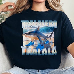Tralalero Tralala Funny Shark Meme T-shirt, Bootleg Rap Tee, Shark With Shoes Meme Shirts, Weird Absurd Funny Shirt, Trending Tee, Memes Tee