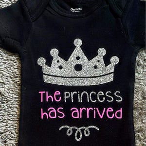 The Princess Has Arrived Baby Onesie