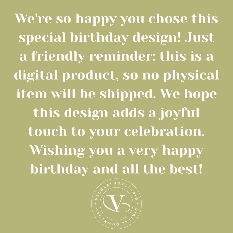 May include: A digital birthday design with text on a light green background. The text includes a friendly reminder that it is a digital product, and wishes the recipient a happy birthday.