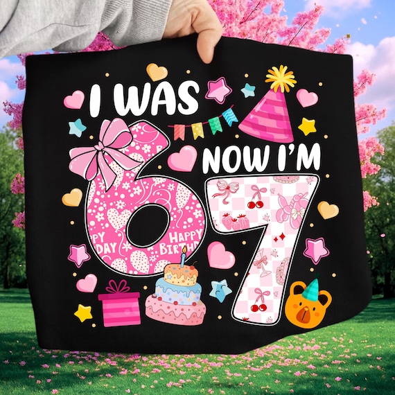 I Was 6 Now I'm 7 Birthday Png, Preppy Coquette Bow Birthday, Viral 67 Meme Birthday PNG, Girls Birthday Shirt, Daughter Birthday png