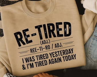 Re-Tired PNG, Tired Again Today Quote SVG, Sarcastic Exhausted Shirt Design for Cricut