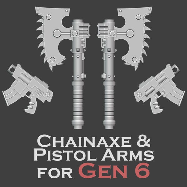 Gen 6 - Chainaxe and Pistols