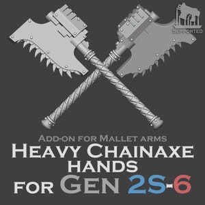 Może przedstawiać: Dwie skrzyżowane szare topory łańcuchowe z ząbkowanymi ostrzami i teksturowanymi rękojeściami. Tekst głosi: ADD-ON FOR MALLET ARMS HEAVY CHAINAXE HANDS FOR GEN 2S-6. Mała ikona w prawym górnym rogu przedstawia broń i słowo SUPPORTED.