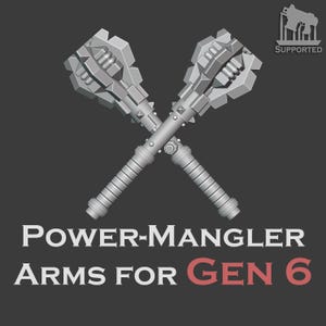 Gen 6 - Power-Mangler Arms 1.0