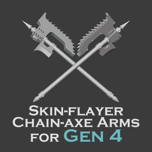 May include: Two crossed grey chain-axes with spiked blades and pointed pommels. Below the axes, the text reads: SKIN-FLAYER CHAIN-AXE ARMS FOR GEN 4. The design features mechanical details on the axe heads and long, slender handles.