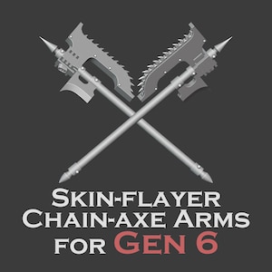 Gen 6 - Skin-Flayer Chain-Axe Arms