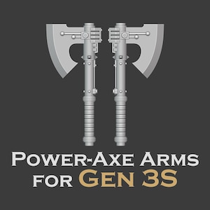 Gen 3 - Power Axe arms