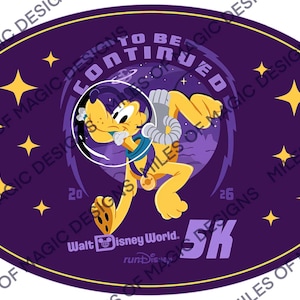 May include: Oval-shaped graphic featuring Pluto the dog in an astronaut suit, running through space. The design includes the text "TO BE CONTINUED" and "Walt Disney World 5K" with star accents, in shades of purple, yellow, and white.