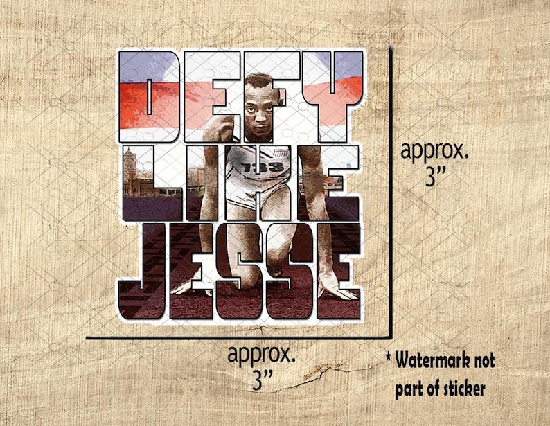 May include: A sticker featuring the text "DEFY LIKE JESSE" in a block letter design, with an image of Jesse Owens. The sticker is approximately 3 inches in size.