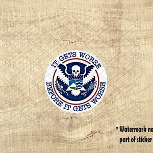 Funny DHS Logo &quot;It Gets Worse&quot; Homeland Security