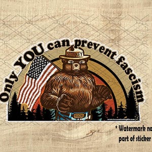 Smokey - &quot;Nur du kannst Faschismus verhindern&quot; Anti-Trumpf-Aufkleber, NPS Support